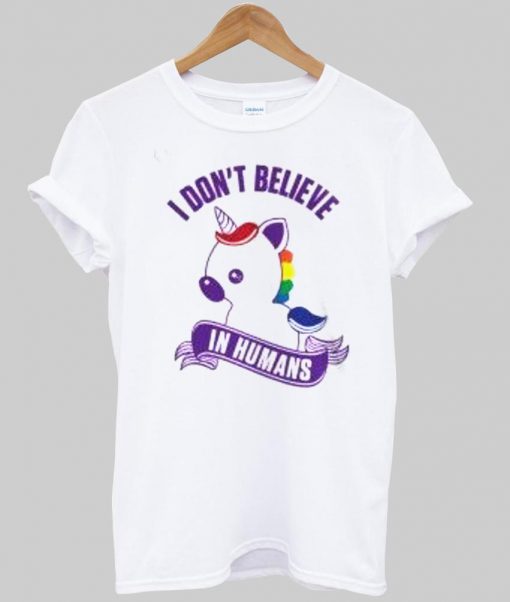 i dont believe in human T shirt