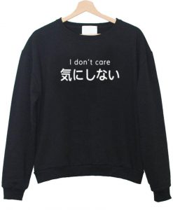 i dont care sweatshirt