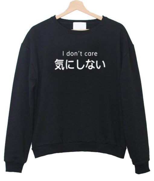 i dont care sweatshirt