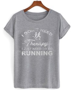 i dont need therapy i just need to running