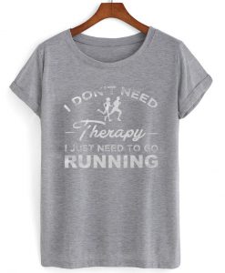 i dont need therapy i just need to running