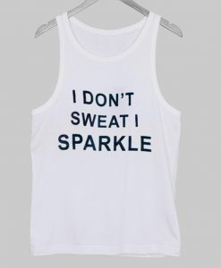 i don't sweat i sparkle Tanktop