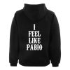 i feel like pabio hoodie back