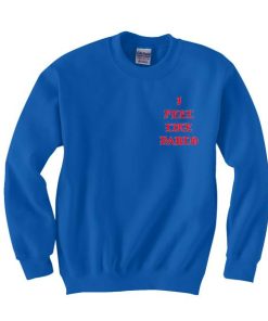 i feel like pablo sweatshirt
