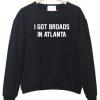 i got broads sweatshirt