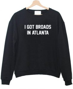 i got broads sweatshirt