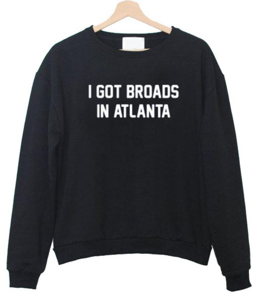 i got broads sweatshirt