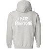 i hate everyone back hoodie