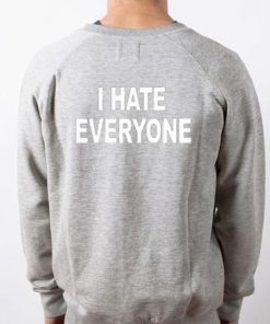 i hate everyone back sweatshirt