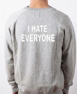 i hate everyone back sweatshirt