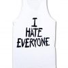 i hate everyone tank top