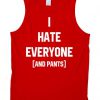 i hate everyone  Tank Top