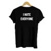 i hate everyone tshirt back