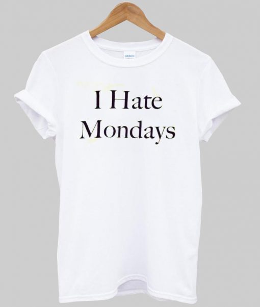 i hate mondays T shirt