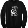 i hate you Sweatshirt