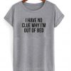 i have no clue tshirt