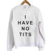 i have no tits t shirt