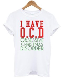 i have O.C.D t shirt