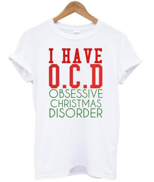 i have O.C.D t shirt