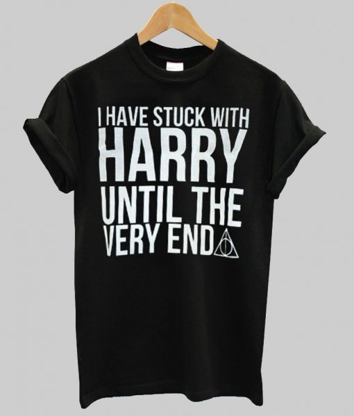 i have stuck with harry T shirt