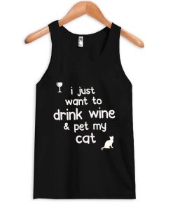 i just want to drink wine and pet my cat tanktop