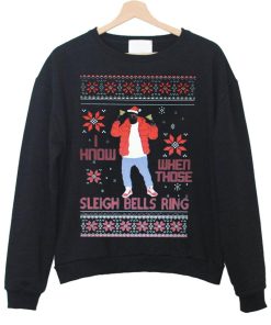 i know when those sleigh bells ring sweatshirt