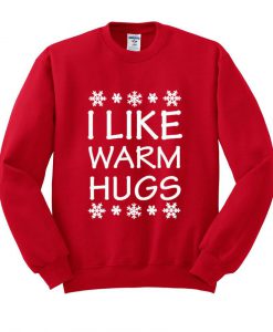 i like warm hugs sweatshirt