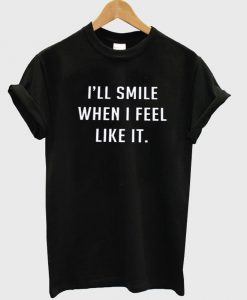 i'll smile tshirt