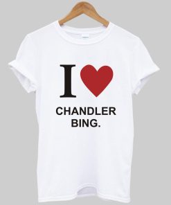 i love chandler T shirt