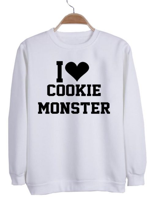 i love cookie monster sweatshirt