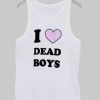 i love dead boys Tank Top
