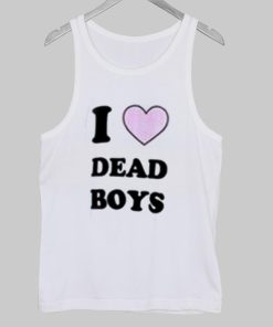 i love dead boys Tank Top