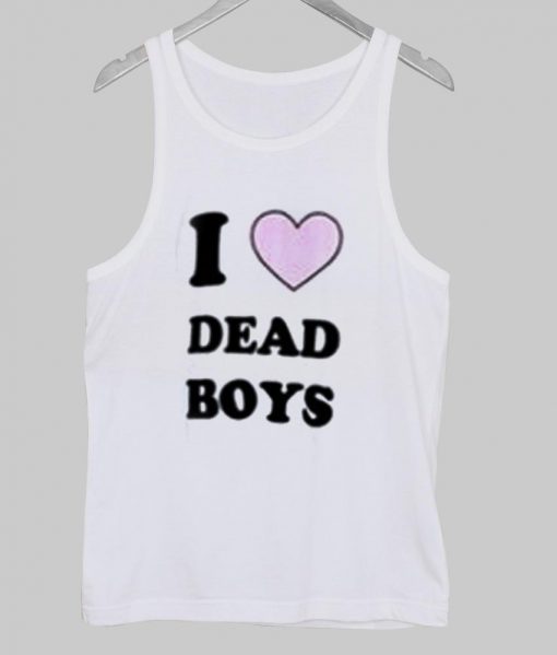 i love dead boys Tank Top