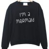 i'm a mermaid sweatshirt