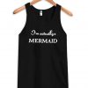 i'm actually a mermaid Tanktop