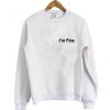 i'm fine sweatshirt