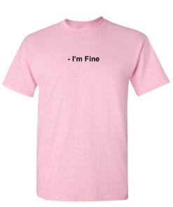 i'm fine t shirt