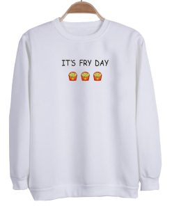 i'm fry day sweatshirt