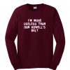 i'm more useless sweatshirt