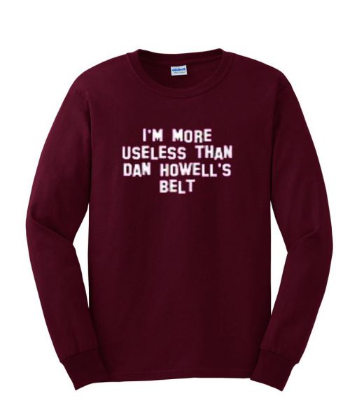 i'm more useless sweatshirt