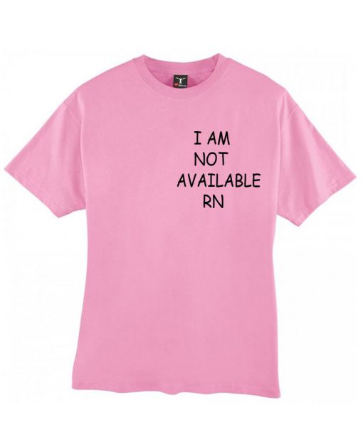 i'm not available tshirt