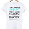 i'm not saying tshirt