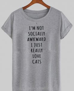 i'm not socially awkward T shirt