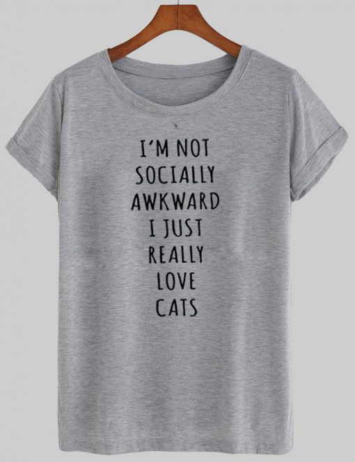 i'm not socially awkward T shirt