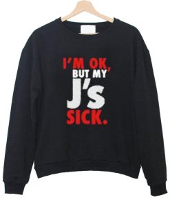 i'm ok but sweatshirt