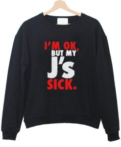 i'm ok but sweatshirt