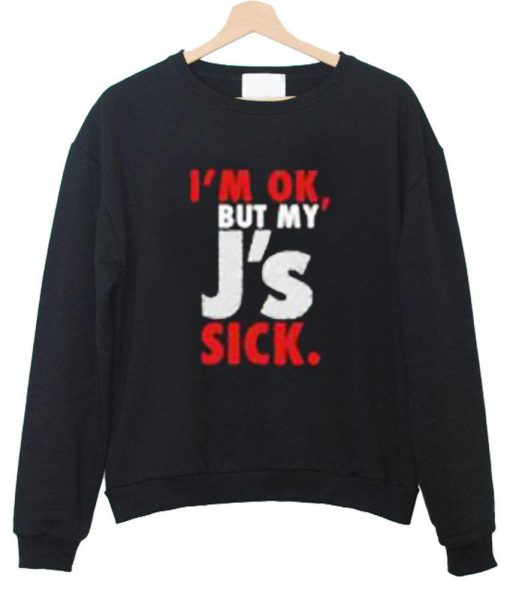 i'm ok but sweatshirt