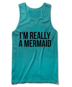 i'm really a mermaid Tank Top