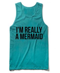 i'm really a mermaid Tank Top