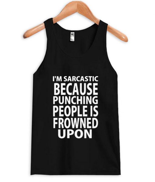 i'm sarcastic tanktop